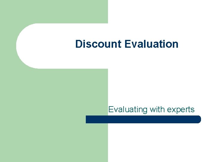 Discount Evaluation Evaluating with experts 
