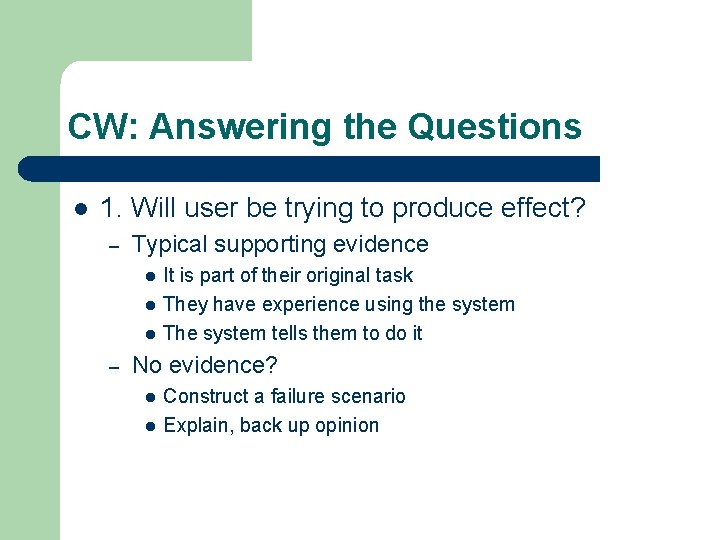 CW: Answering the Questions l 1. Will user be trying to produce effect? –