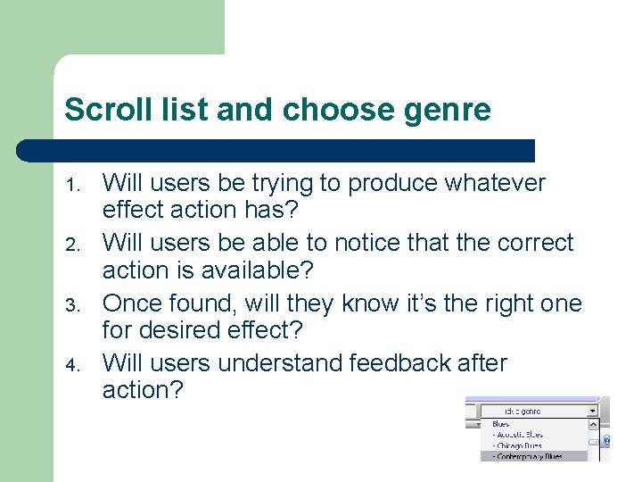 Scroll list and choose genre 1. 2. 3. 4. Will users be trying to