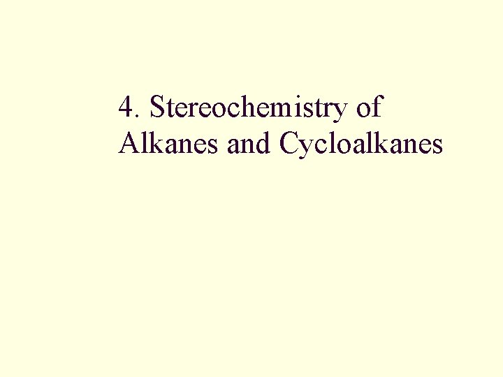 4. Stereochemistry of Alkanes and Cycloalkanes 