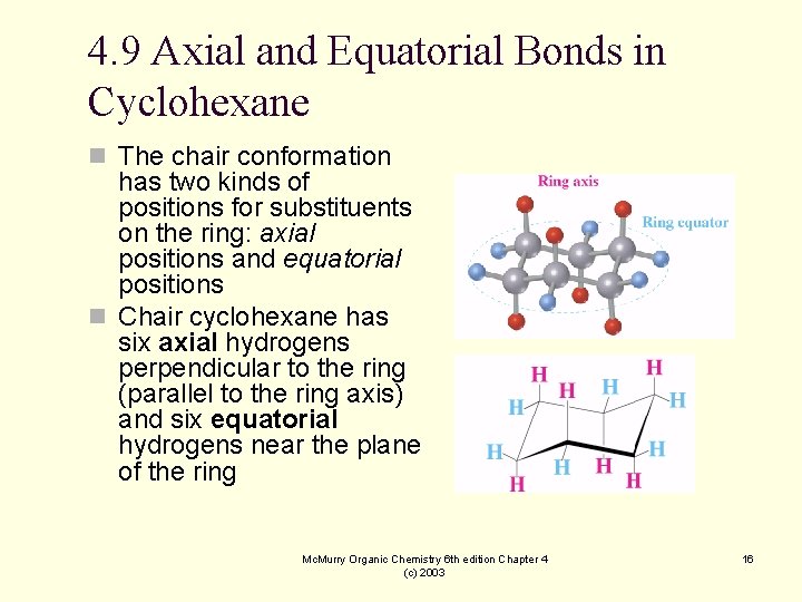 4. 9 Axial and Equatorial Bonds in Cyclohexane n The chair conformation has two