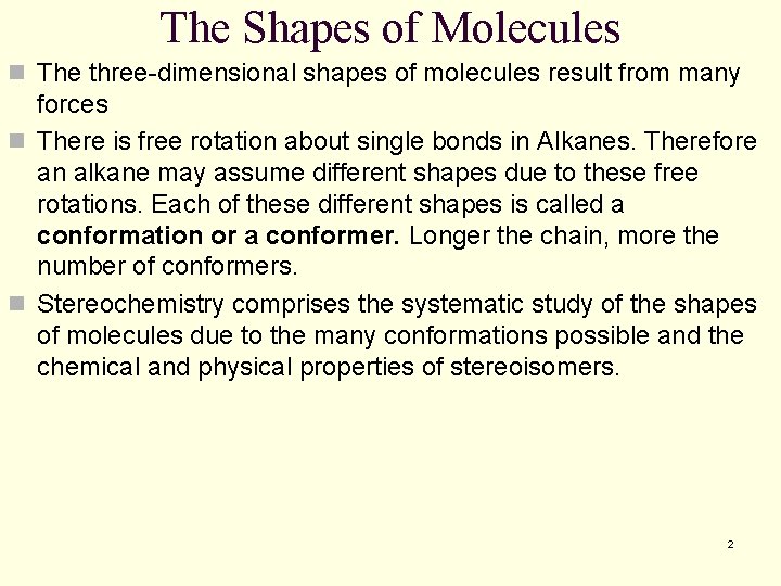 The Shapes of Molecules n The three-dimensional shapes of molecules result from many forces