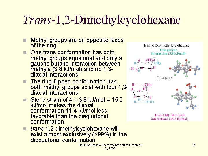 Trans-1, 2 -Dimethylcyclohexane n Methyl groups are on opposite faces n n of the