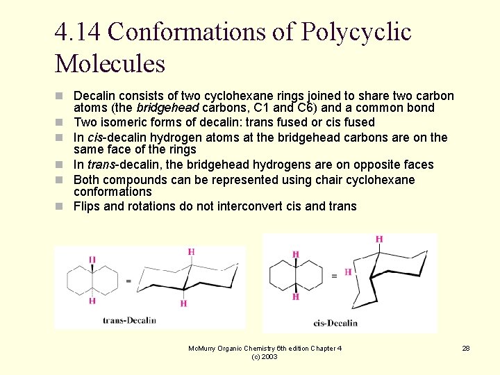4. 14 Conformations of Polycyclic Molecules n Decalin consists of two cyclohexane rings joined