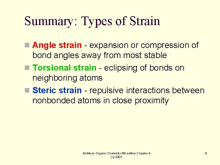 Summary: Types of Strain n Angle strain - expansion or compression of bond angles