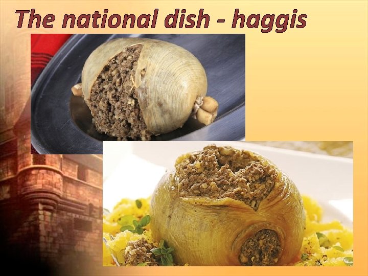 The national dish - haggis 