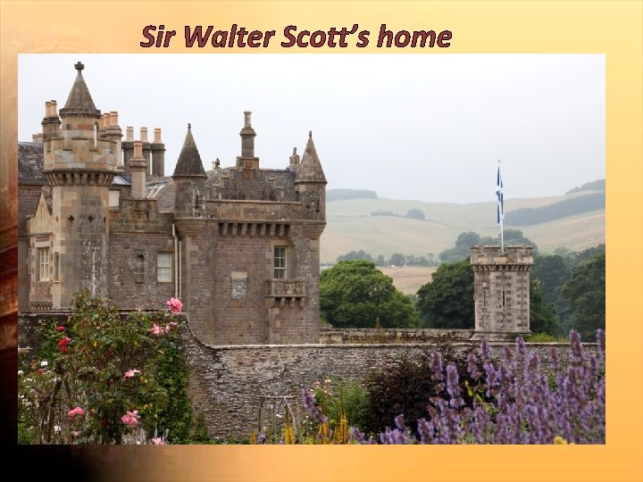 Sir Walter Scott’s home 