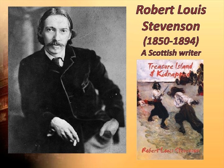 Robert Louis Stevenson (1850 -1894) A Scottish writer 