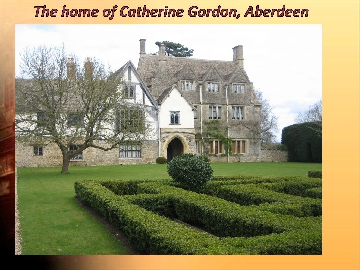 The home of Catherine Gordon, Aberdeen 