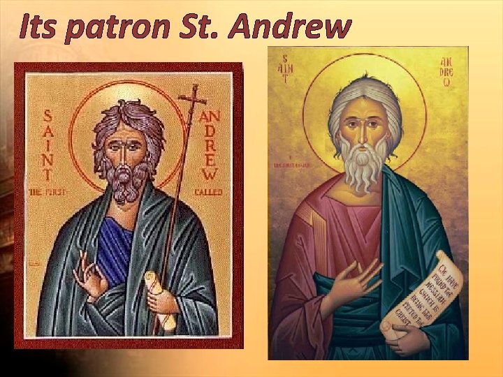 Its patron St. Andrew 