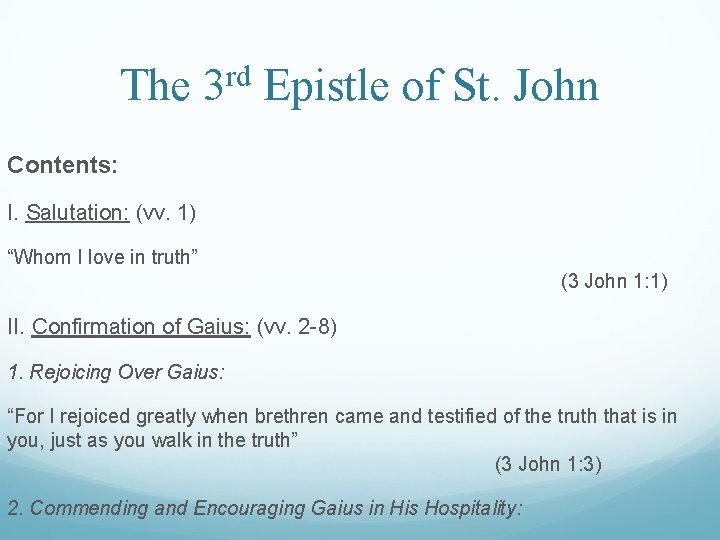 The 3 rd Epistle of St. John Contents: I. Salutation: (vv. 1) “Whom I The 3 rd Epistle of St. John Contents: I. Salutation: (vv. 1) “Whom I