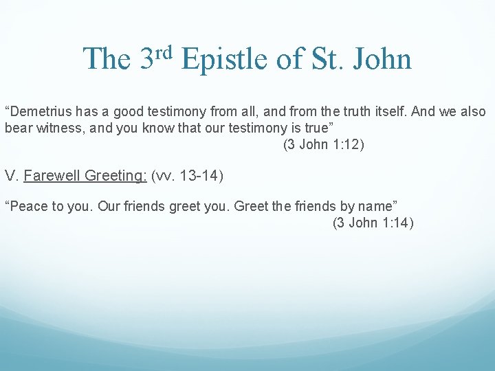 The 3 rd Epistle of St. John “Demetrius has a good testimony from all, The 3 rd Epistle of St. John “Demetrius has a good testimony from all,