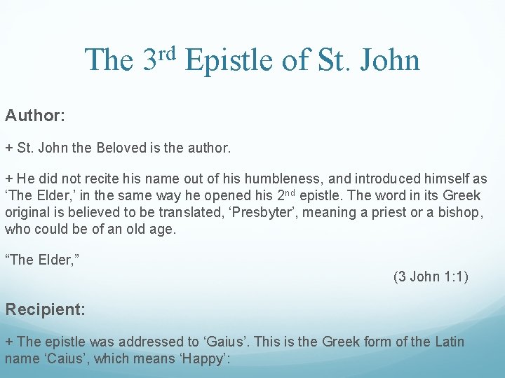 The 3 rd Epistle of St. John Author: + St. John the Beloved is The 3 rd Epistle of St. John Author: + St. John the Beloved is
