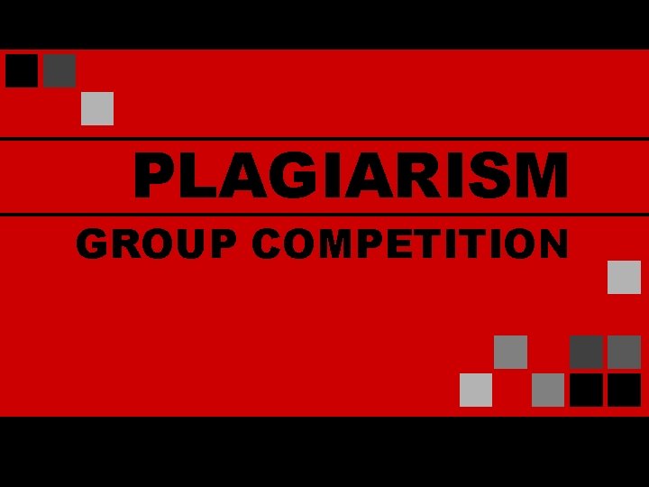 PLAGIARISM GROUP COMPETITION 