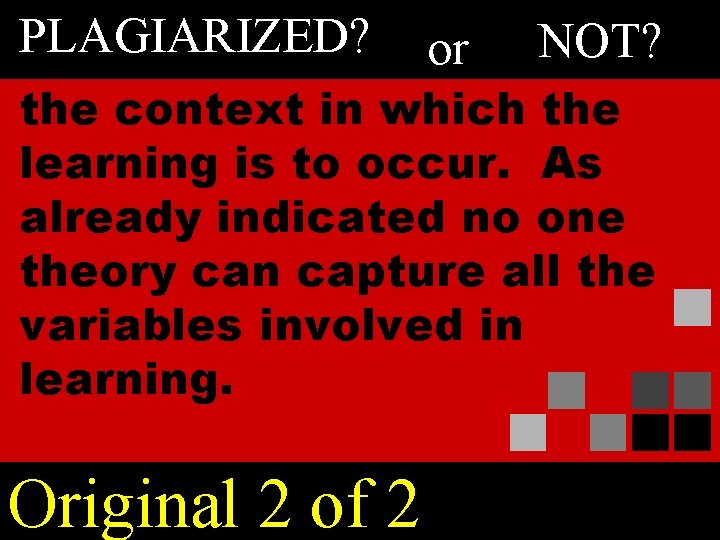 PLAGIARIZED? or NOT? the context in which the learning is to occur. As already