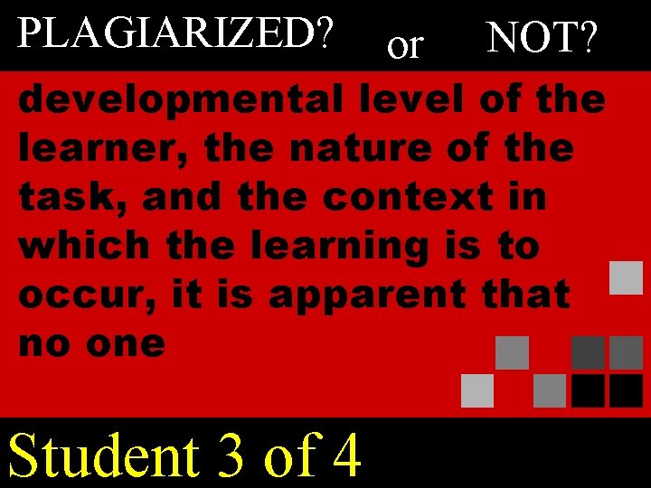 PLAGIARIZED? or NOT? developmental level of the learner, the nature of the task, and