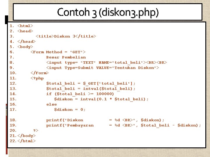 Contoh 3 (diskon 3. php) 1. <html> 2. <head> 3. <title>Diskon 3</title> 4. </head>