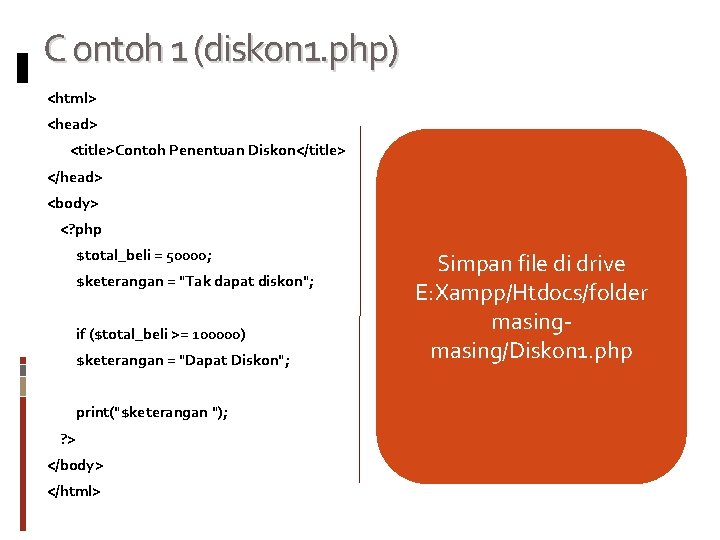 C ontoh 1 (diskon 1. php) <html> <head> <title>Contoh Penentuan Diskon</title> </head> <body> <?