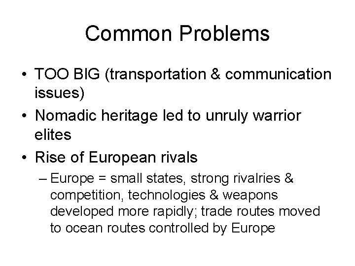 Common Problems • TOO BIG (transportation & communication issues) • Nomadic heritage led to