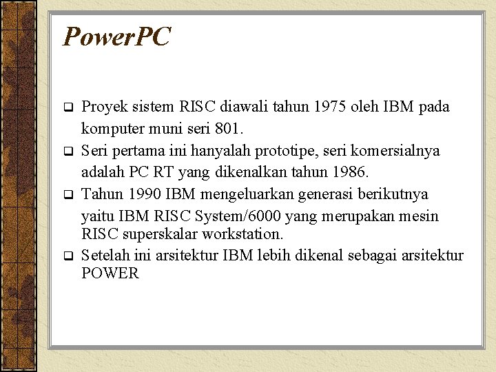 Power. PC q q Proyek sistem RISC diawali tahun 1975 oleh IBM pada komputer