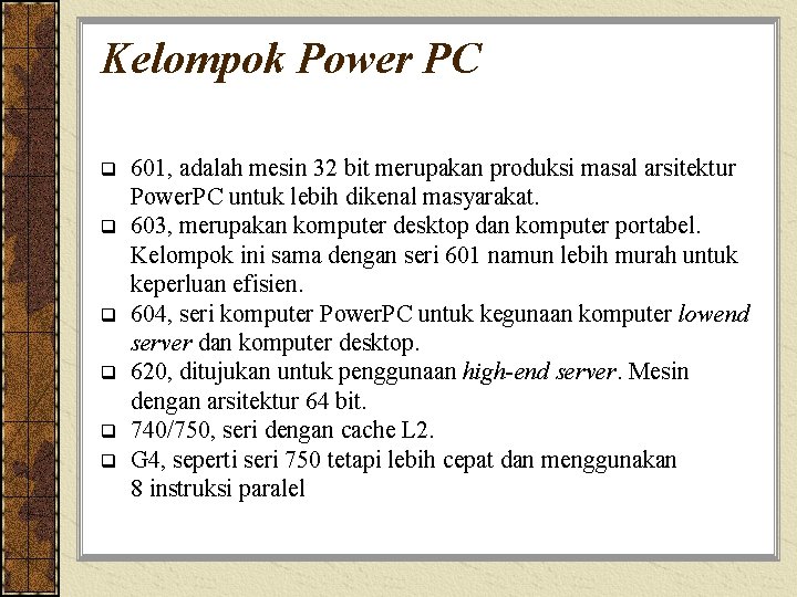 Kelompok Power PC q q q 601, adalah mesin 32 bit merupakan produksi masal