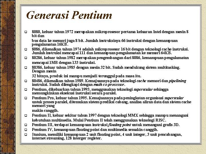 Generasi Pentium q q q 8080, keluar tahun 1972 merupakan mikroprosesor pertama keluaran Intel