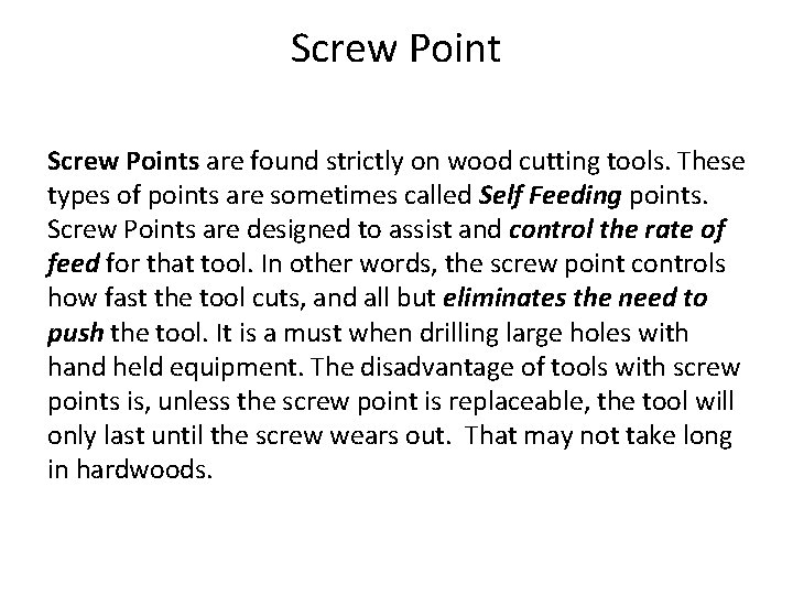 Screw Points are found strictly on wood cutting tools. These types of points are