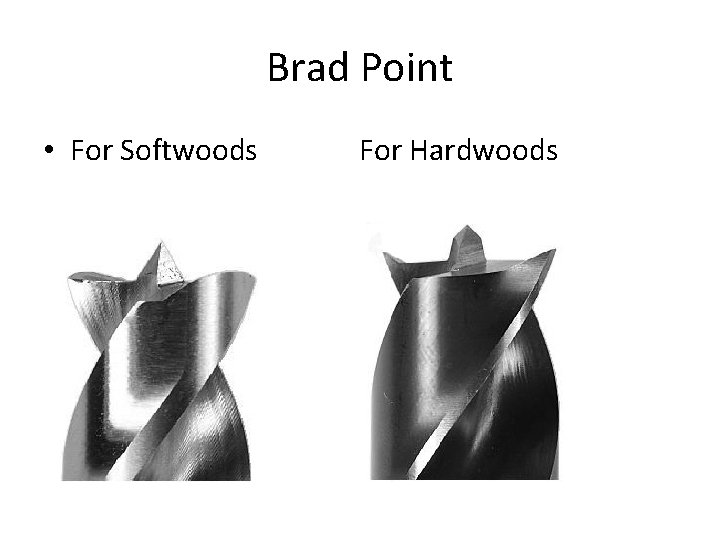 Brad Point • For Softwoods For Hardwoods 