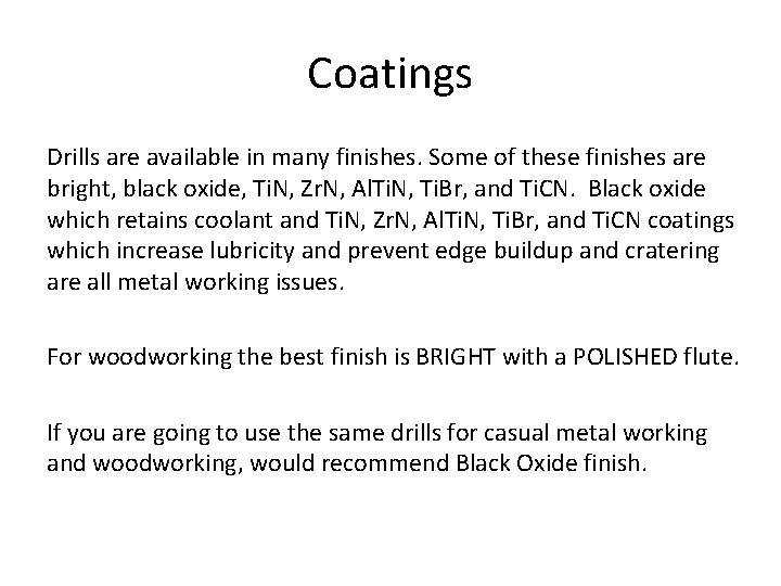 Coatings Drills are available in many finishes. Some of these finishes are bright, black