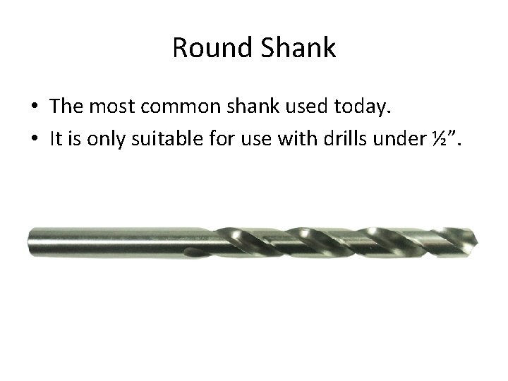 Round Shank • The most common shank used today. • It is only suitable