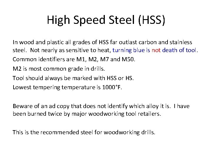 High Speed Steel (HSS) In wood and plastic all grades of HSS far outlast