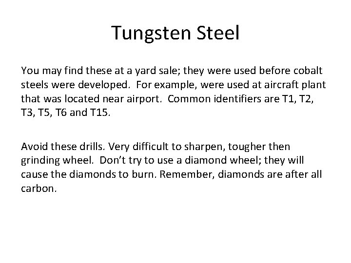 Tungsten Steel You may find these at a yard sale; they were used before