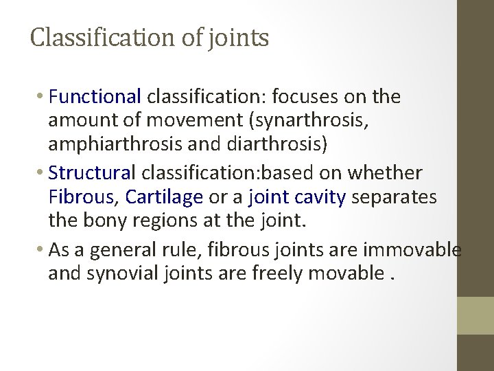 Classification of joints • Functional classification: focuses on the amount of movement (synarthrosis, amphiarthrosis