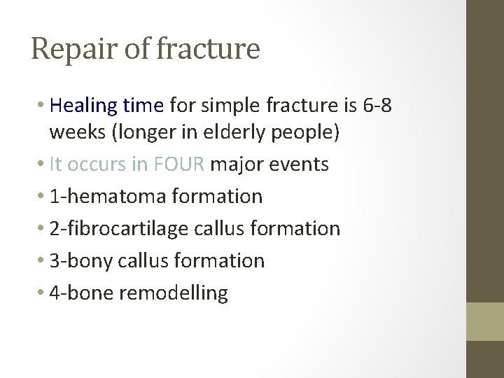 Repair of fracture • Healing time for simple fracture is 6 -8 weeks (longer