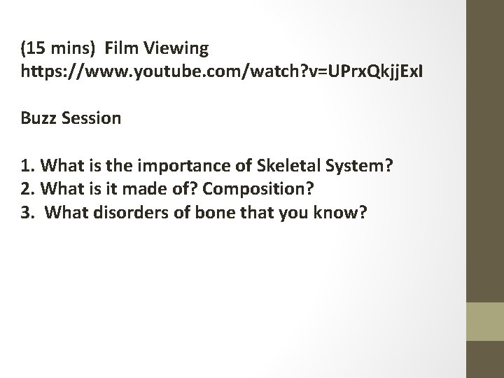 (15 mins) Film Viewing https: //www. youtube. com/watch? v=UPrx. Qkjj. Ex. I Buzz Session