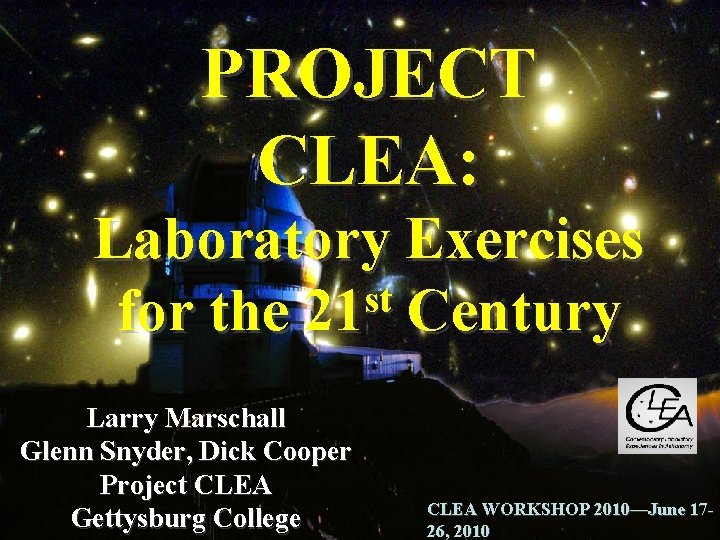 PROJECT CLEA: Laboratory Exercises st for the 21 Century Larry Marschall Glenn Snyder, Dick