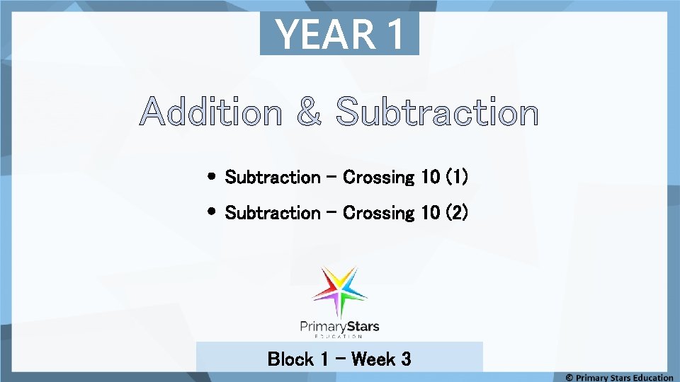 YEAR 1 Addition & Subtraction – Crossing 10 (1) Subtraction – Crossing 10 (2)