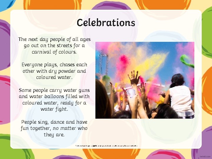 Celebrations The next day people of all ages go out on the streets for Celebrations The next day people of all ages go out on the streets for
