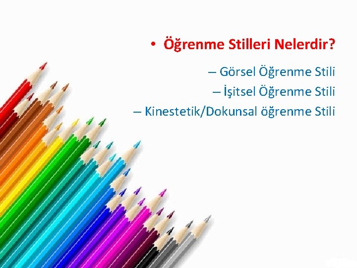  • Öğrenme Stilleri Nelerdir? – Görsel Öğrenme Stili – İşitsel Öğrenme Stili –