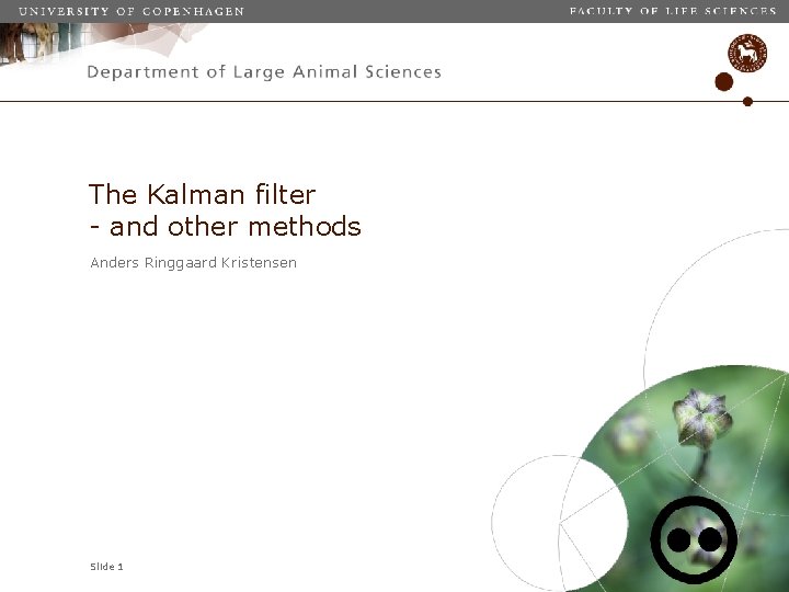 The Kalman filter - and other methods Anders Ringgaard Kristensen Slide 1 