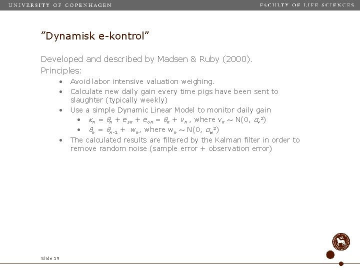 ”Dynamisk e-kontrol” Developed and described by Madsen & Ruby (2000). Principles: • • Slide