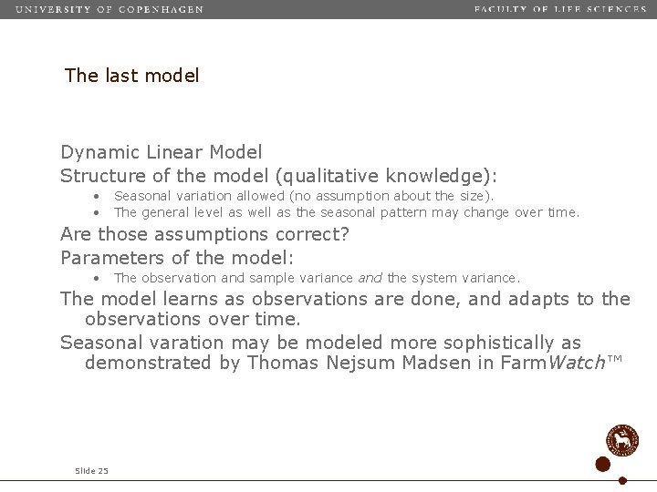 The last model Dynamic Linear Model Structure of the model (qualitative knowledge): • •