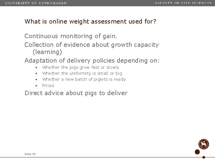 What is online weight assessment used for? Continuous monitoring of gain. Collection of evidence