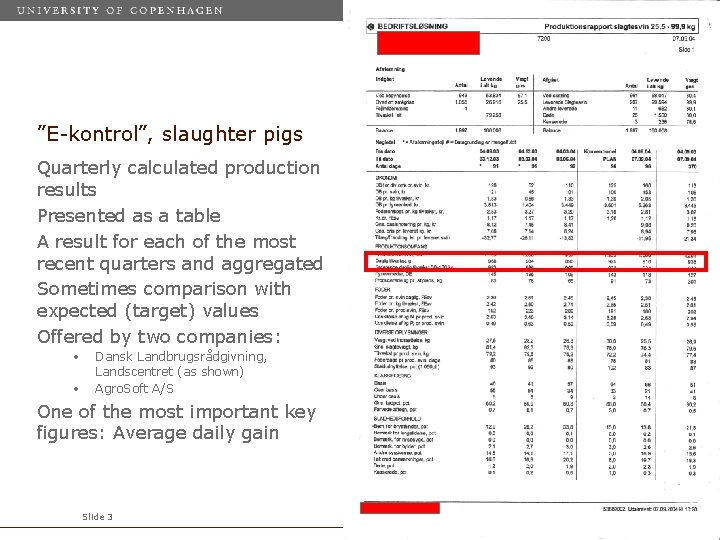 ”E-kontrol”, slaughter pigs Quarterly calculated production results Presented as a table A result for