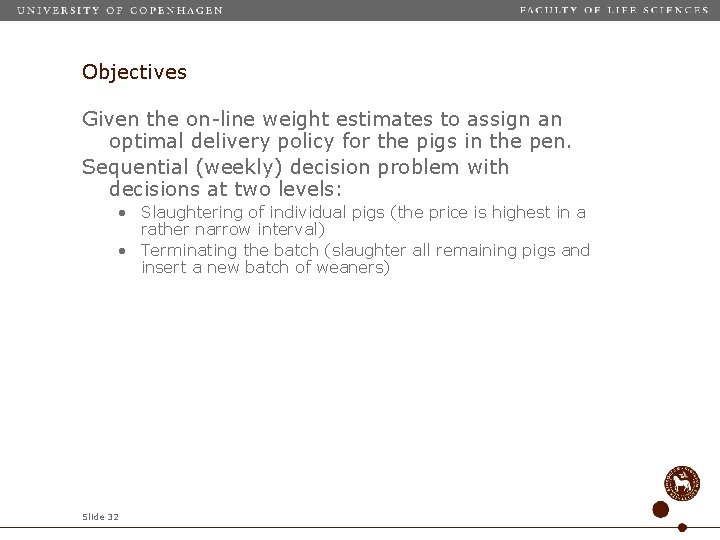 Objectives Given the on-line weight estimates to assign an optimal delivery policy for the