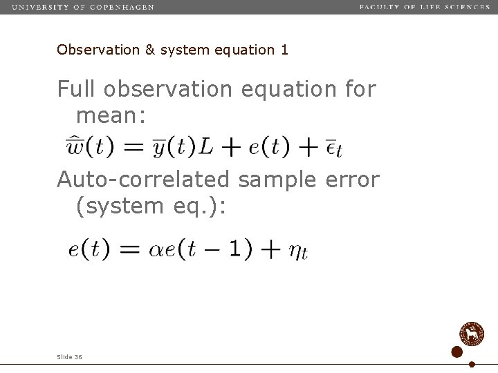 Observation & system equation 1 Full observation equation for mean: Auto-correlated sample error (system
