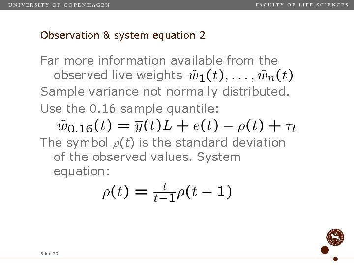 Observation & system equation 2 Far more information available from the observed live weights