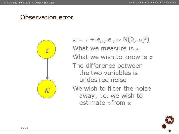 Observation error Slide 7 = + eo , eo » N(0, o 2) What