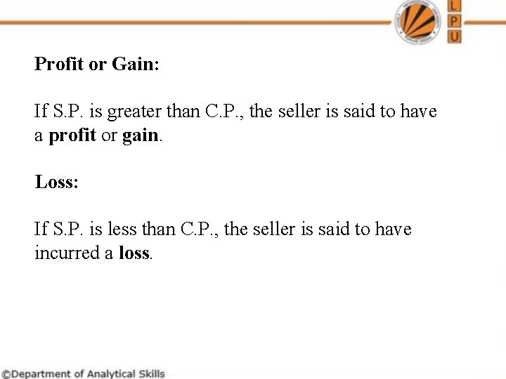 Profit or Gain: If S. P. is greater than C. P. , the seller Profit or Gain: If S. P. is greater than C. P. , the seller