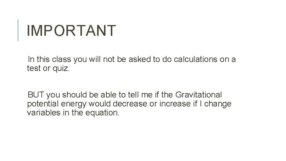 IMPORTANT In this class you will not be asked to do calculations on a
